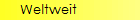 Weltweit 